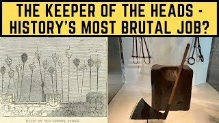 The Keeper Of The Heads - History&#39;s Most BRUTAL Job?