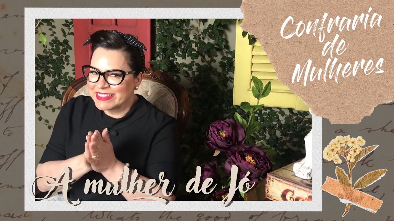 Helena Tannure - Confraria de Mulheres - Episódio 6 - A Mulher de Jó