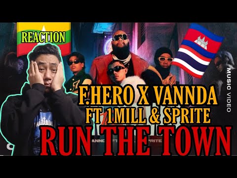 MYANMAR🇲🇲 REACTS TO 🇰🇭🇹🇭 F.HERO x Vannda Ft 1MILL & SPRITE - RUN THE TOWN  (Reaction!!!)