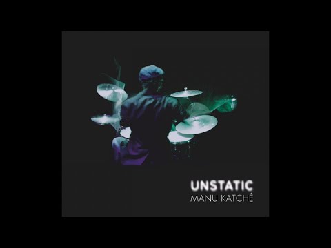 Manu Katché - Unstatic (Full Album)
