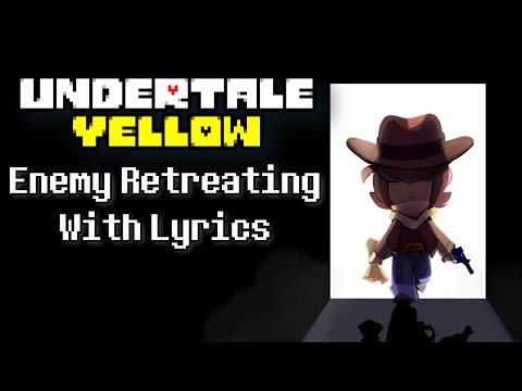 Enemy Retreating With Lyrics | Undertale Yellow