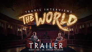 TRAILER: Travis Interviews the World ft. Jordan B Peterson
