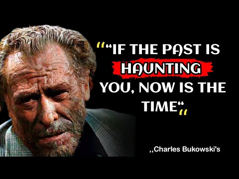 Top 11 Charles Bukowski Life Lessons Men Learn Too Late In Life