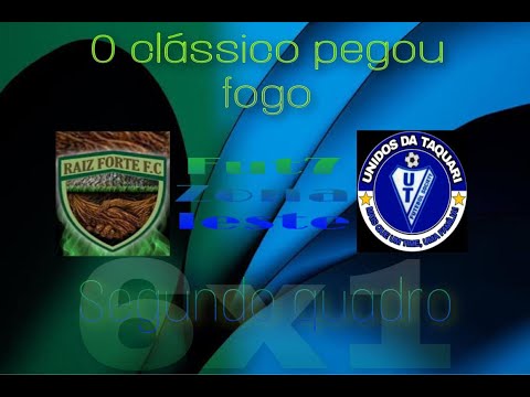 Raiz Forte x Unidos da Taquari (II QUADRO)