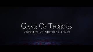 Game of Thrones (Progressive Brothers Remix)