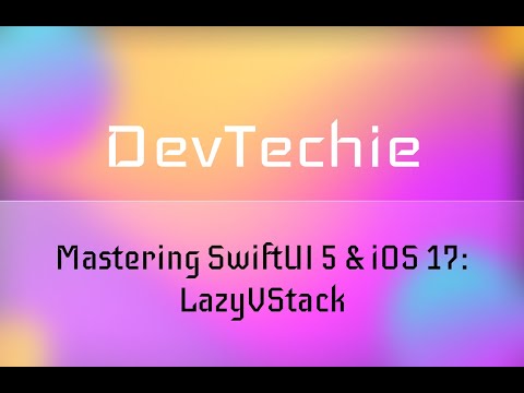 Mastering SwiftUI 5 & iOS 17: LazyVStack
