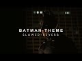 Batman Begins - Batman Theme (Complete) - Slowed + Reverb