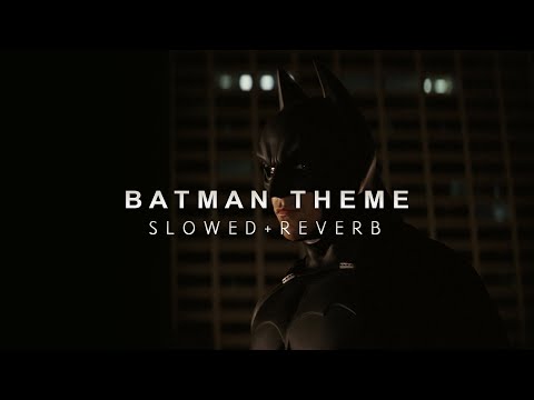 Batman Begins - Batman Theme (Complete) - Slowed + Reverb