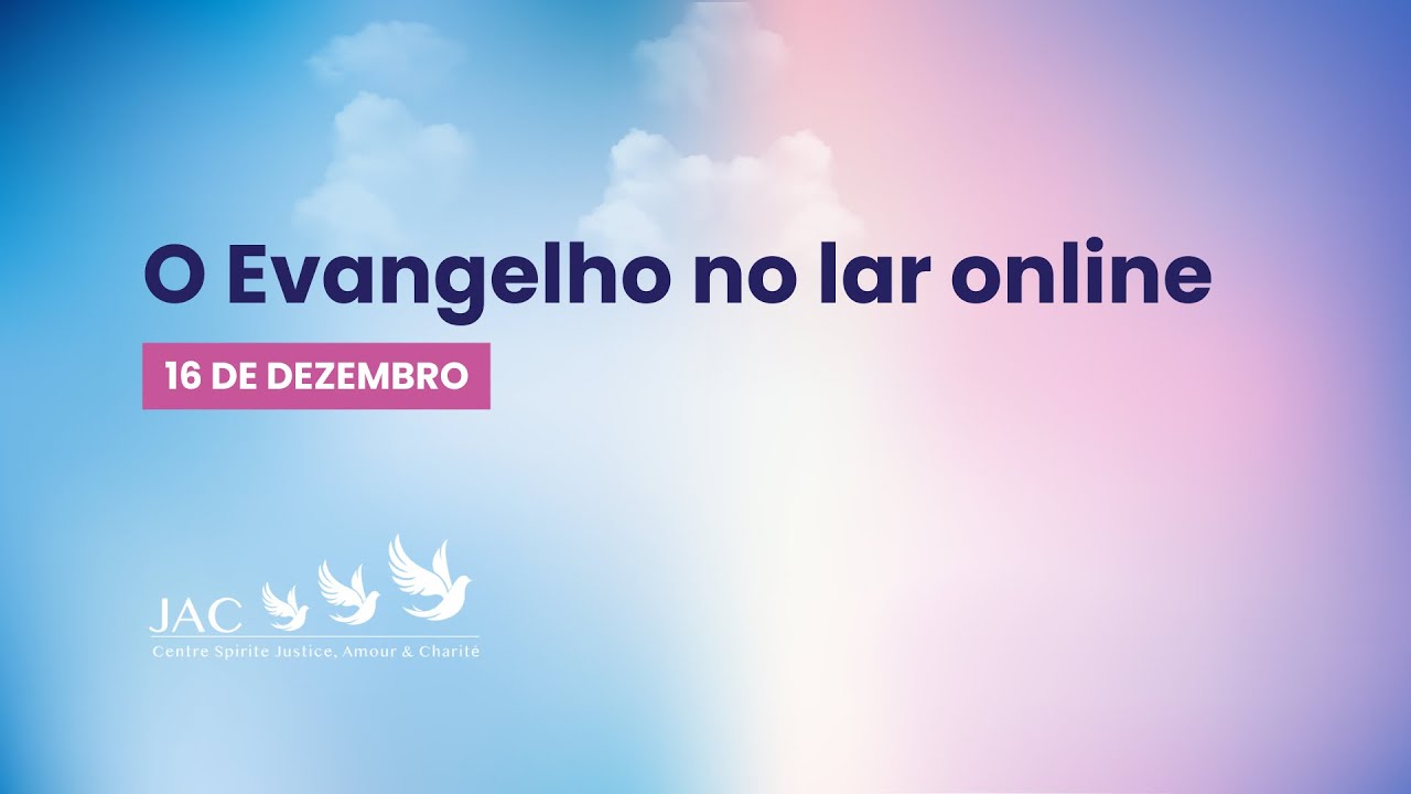 O Evangelho no lar online [16 de dezembro]