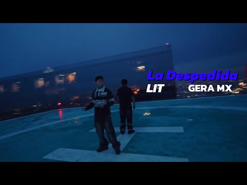 LIT killah, Gera MX - La Despedida (Letra)