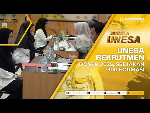 UNESA WINDOW: UNESA Lecturer Recruitment 2025, Providing 300 Positions