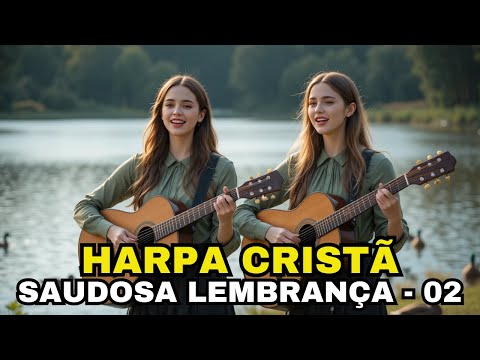 SAUDOSA LEMBRANÇA - 02 - HARPA CRISTÃ