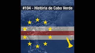 #104 História de Cabo Verde