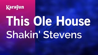 This Ole House - Shakin&#39; Stevens | Karaoke Version | KaraFun