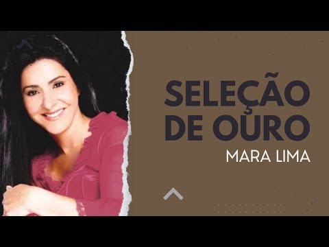 Seleção de OURO - Melhores Hino de MARA LIMA
