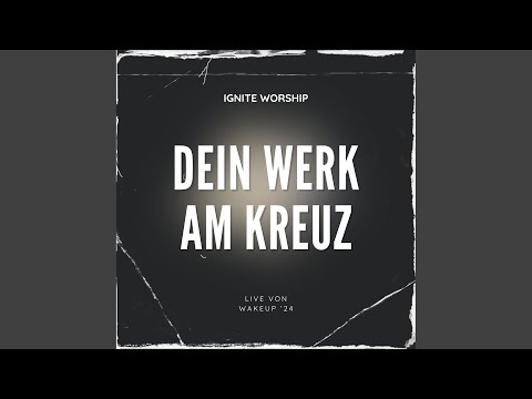 Dein Werk am Kreuz (Live)