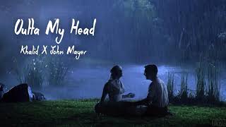 Khalid &amp; John Mayer - Outta My Head (8D)