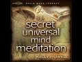 The Secret Universal Mind Meditation B The Secret Universal Mind Meditation B