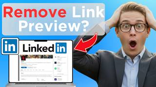 How To Remove A Link Preview In LinkedIn (Tested)