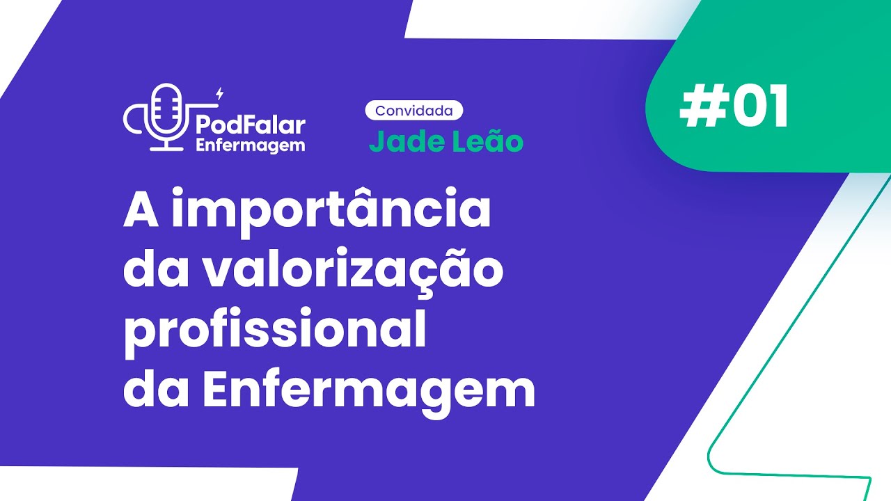 PodFalar Enfermagem no Pará | A IMPORT NCIA DA VALORIZAÇÃO DA ENFERMAGEM com Jade Leão