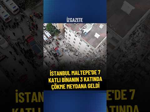 Maltepe'de 7 katlı binanın 3 katında çökme meydana geldi #sondakika #afad #enkaz #haber