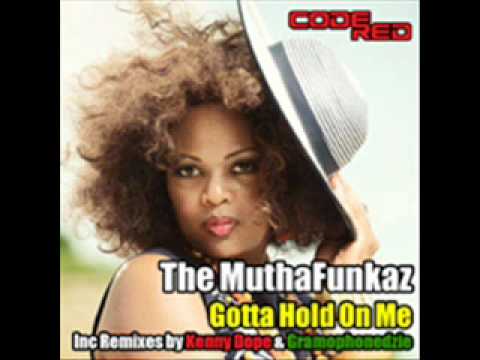 The Muthafunkaz - Gotta hold on me (That skatt thing) (Kenny Dope remix)