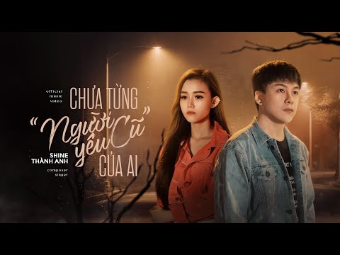 Chưa từng người yêu cũ của ai - Thành Anh
