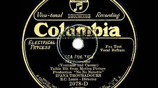 1929 Ipana Troubadours - Tea For Two (Scrappy Lambert, vocal)