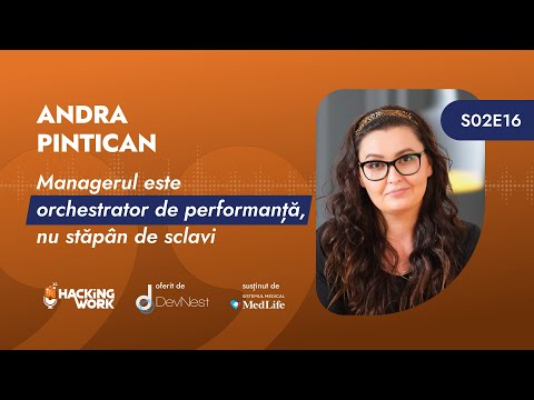 Andra Pintican: Managerul este orchestrator de performanță nu stăpân de sclavi | Hacking Work S02E16