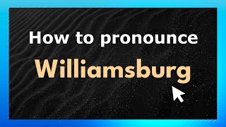 How to pronounce Williamsburg