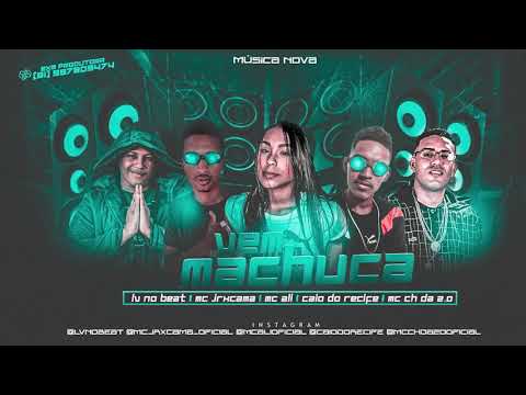 MC CH DA Z.O, CAIO DO RECIFE, MC JR XCAMA, LV NO BEAT, MC ALI - VEM MACHUCA