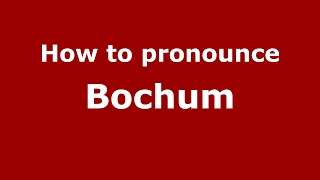 How to pronounce Bochum