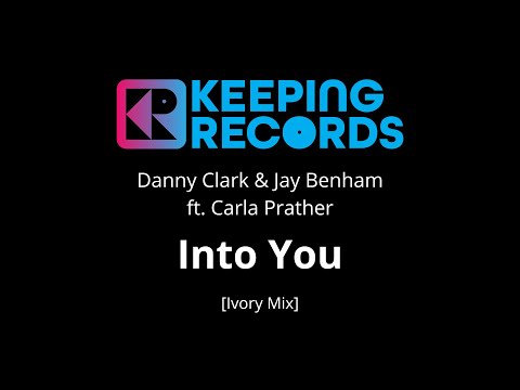 Into You [Ivory Mix] by Danny Clark & Jay Benham Ft. Carla Prather