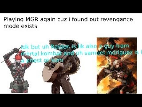 Playing MGR again cuz i found out revengance mode exists