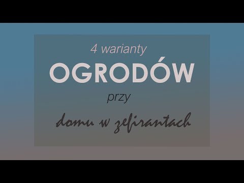 4 warianty OGRODÓW przy Domu w Zefirantach