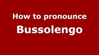 How to pronounce Bussolengo