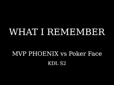What I Remember - MVP Phoenix vs Poker Face
