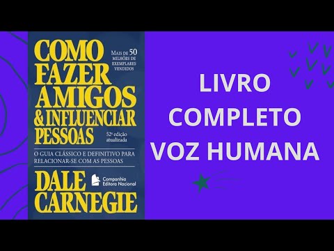Como Fazer Amigos e Influenciar Pessoas -  Dale Carnegie - Áudio Livro - VOZ HUMANA