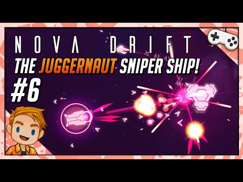 THE JUGGERNAUT SNIPER SHIP! | Let's Play Nova Drift | Part 6