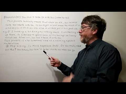 English Tutor Nick P Proverbs (41) You Can't Take it With You ( When You Go )