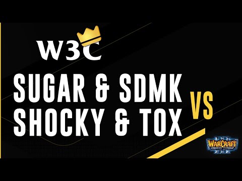 WC3 - W3C S6 Finals - 2v2 Quarterfinal: Sugar & SDmK vs. Shocky & ToX