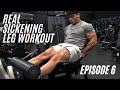 LET THE PHYSIQUE SPEAK EP.6|REAL SICKENING LEG WORKOUT