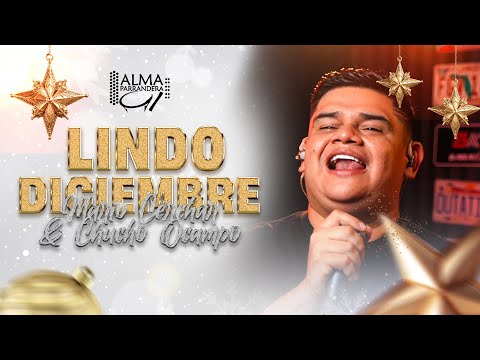 LINDO DICIEMBRE  - MARIO CERCHAR Y CHUCHO OCAMPO #SEMETIÓDICIEMBRE ALMA PARRANDERA 