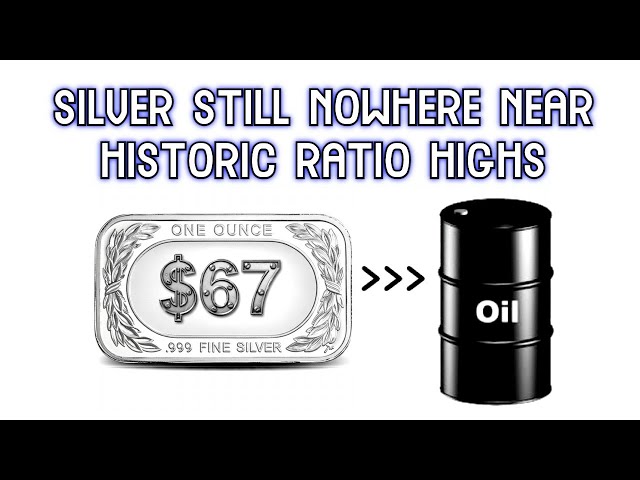 Silver at $67 and the Silver-Oil Ratio Can Go Multiples Higher