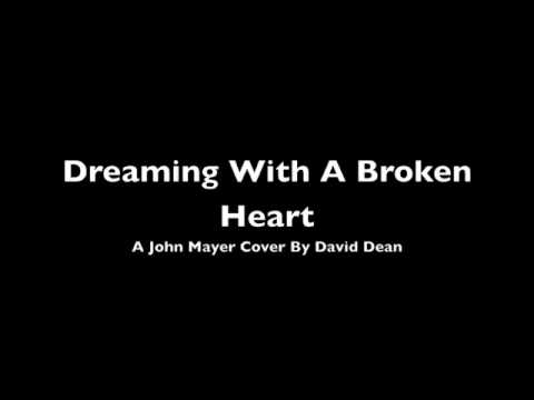Dreaming With A Broken Heart (A John Mayer Cover) By David Dean
