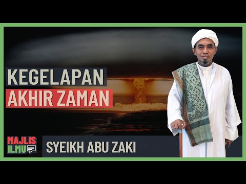 Syeikh Abu Zaki - Kegelapan Akhir Zaman