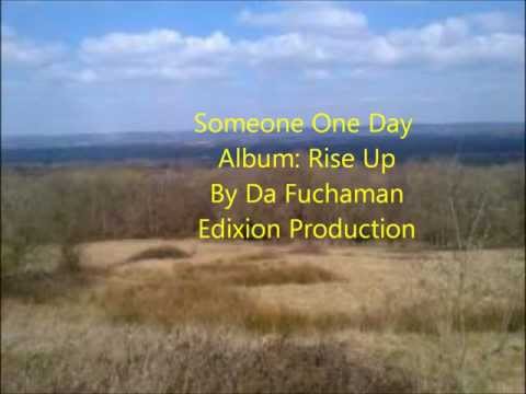 Someone One Day - Da Fuchaman - Edixion (OUT NOW On the Rise Up Album)