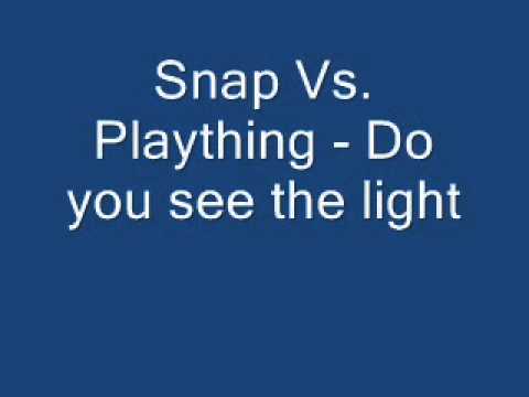 Snap Vs. Plaything - Do you see the light