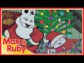 Max Ruby Max S Christmas Ruby S Snow Queen Max S Rocket Run Ep 10