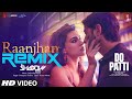 Raanjhan Remix Kriti Sanon Shaheer S Parampara Tandon Sachet Parampara Dj Shadow Dubai